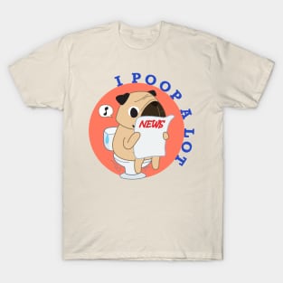 I POOP A LOT AGAIN T-Shirt